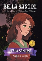 Bella Santini in the Land of Everlasting Change: The Bella Santini Chronicles B0FRSZDFJ2 Book Cover