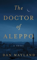 The Doctor of Aleppo: A Novel 1982622156 Book Cover