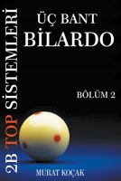 Üç Bant Bilardo 2b Top Sistemleri - Bölüm 2 (Üç Bant Bİlardo 2b Top Sİstemlerİ) B09NR9XSNQ Book Cover