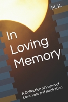 In Loving Memory: A Collection of Poems of Love, Loss and Inspiration B0BHND19XC Book Cover