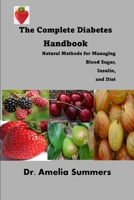 The Complete Diabetes Handbook: Natural Methods for Managing Blood Sugar, Insulin, and Diet B0FV3RR36G Book Cover