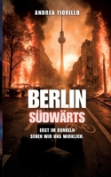 Berlin Südwärts: Erst im Dunkeln sehen wir uns wirklich. (German Edition) 3819266232 Book Cover