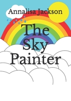 The Sky Painter: For anybody who ever felt sad 109564470X Book Cover