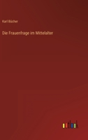 Die Frauenfrage im Mittelalter 3368900560 Book Cover