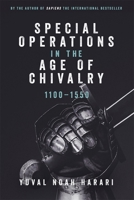 Special Operations in the Age of Chivalry, 1100-1550 1843834529 Book Cover