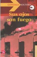 Sus ojos son fuego (Letras Mexicanas) (Spanish Edition) 9681682661 Book Cover