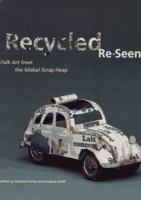 Recycled Re-Seen: Folk Art from the Global Scrap Heap 0810926660 Book Cover