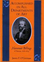 Accomplished in All Departments of Art: Hammatt Billings of Boston, 1818-1874 (Studies in Print Culture and the History of the Book) 1558491481 Book Cover