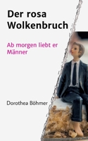 Der rosa Wolkenbruch: Ab morgen liebt er M�nner 3749732655 Book Cover