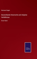 Deutschlands literarische und religiöse Verhältnisse: Erster Band 3375060661 Book Cover