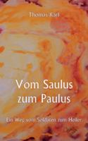 Vom Saulus zum Paulus: Ein Weg vom Soldaten zum Heiler 3842379943 Book Cover