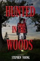 Hunted in the Woods 1523211806 Book Cover