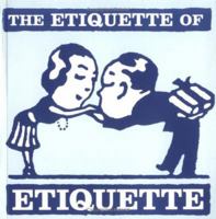 Etiquette of Etiquette, The (Etiquette) 1586852051 Book Cover
