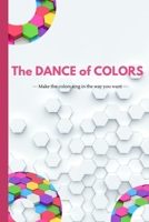 The Dance of Colors: 6x9 Book for Coloring, Adult & Kids Free Time Recration B08J5HNDHB Book Cover