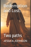 Redemption and Lost:: Two paths B0DRVR4XLV Book Cover