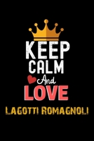 Keep Calm And Love Lagotti Romagnoli Notebook - Lagotti Romagnoli Funny Gift: Lined Notebook / Journal Gift, 120 Pages, 6x9, Soft Cover, Matte Finish 1673903363 Book Cover