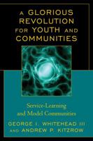 Glorious Revolution for Youth and Communities: Service-Learning and Model Communities 160709620X Book Cover