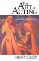 The Art of Acting: From Basic Exercises to Multidimensional Performances 0916260623 Book Cover