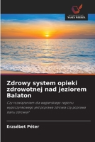 Zdrowy system opieki zdrowotnej nad jeziorem Balaton 620937008X Book Cover