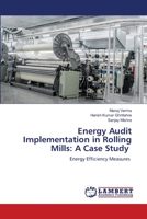 Energy Audit Implementation in Rolling Mills: A Case Study: Energy Efficiency Measures 6206165116 Book Cover