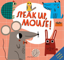 Speak Up, Mouse! 161067779X Book Cover