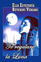Te Regalar� La Luna 8499234461 Book Cover