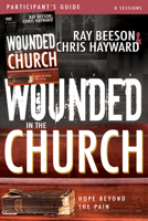 Wounded in the Church Participant's Guide and DVD: Hope Beyond the Pain 1629119342 Book Cover