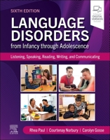 Language Disorders from Infancy through Adolescence: Listening, Speaking, Reading, Writing, and Communicating 0323830153 Book Cover