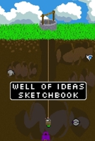 Well of Ideas Sketchbook: Half Ruled Notebook for Ideas and Concept Art - Pixel Art Sketchbook - 6x9inch 120 pages 167896445X Book Cover