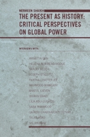 The Present As History: Critical Perspectives on Global Power 0231142994 Book Cover