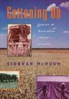 Cottoning on: Stories of Australian Cotton-Growing 0868065978 Book Cover