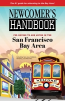 Newcomer's Handbook for Moving to and Living in the San Francisco Bay Area: Including San Jose, Oakland, Berkeley, and Palo Alto 1937090620 Book Cover