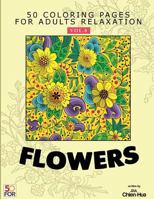 Flowers 50 Coloring Pages for Adults Relaxation Vol. 8 1986601587 Book Cover