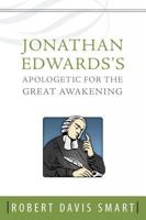 Jonathan Edwards’s Apologetic for the Great Awakening 1601781245 Book Cover