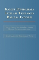 Kamus Dwibahasa Istilah Teologis Bahasa Inggris: Bilingual Dictionary of English Theological Terms B0C47Q5K79 Book Cover