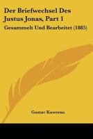 Der Briefwechsel Des Justus Jonas, Part 1: Gesammelt Und Bearbeitet (1885) 1160066965 Book Cover