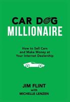 Car Dog Millionaire: How to Sell Cars and Make Money at Your Internet Dealership 0692596437 Book Cover