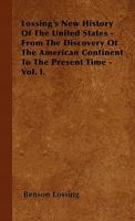 Lossing's History of the United States of America From the Aboriginal Times to the Present day Volume 1 1355039282 Book Cover