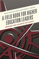 A Field Book for Higher Education Leaders: Improving Your Leadership Intelligence 1475839030 Book Cover