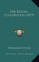 Der Reichs-Civilprocess (1879) 1167684427 Book Cover