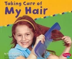 Taking Care of My Hair (Pebble Plus) 0736842616 Book Cover