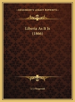 Liberia as It Is 1104466821 Book Cover