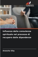 Influenza della consulenza spirituale nel processo di recupero dalle dipendenze 6207260848 Book Cover