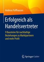 Erfolgreich ALS Handelsvertreter: 9 Bausteine Für Nachhaltige Beziehungen Zu Marktpartnern Und Mehr Profit 3658152028 Book Cover