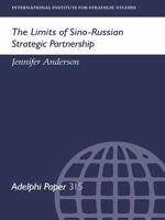 The Limits of Sino-Russian Strategic Partnership (Adelphi Papers) 0198294271 Book Cover