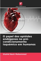 O papel dos opióides endógenos no pré-condicionamento isquémico em humanos (Portuguese Edition) 6202434090 Book Cover