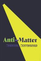 Anti-Matter B0CK4ZRKBH Book Cover