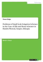 Problems of Small Scale Irrigation Schemes in the Case of Ella and Bossa Schemes in Humbo Woreda, Snnprs, Ethiopia 3346734595 Book Cover