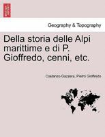 Della storia delle Alpi marittime e di P. Gioffredo, cenni, etc. 1241343306 Book Cover