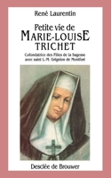 Petite vie de Marie-Louise Trichet: Cofondatrice des Filles de la Sagesse avec L.-M. Grignion de Montfort (French Edition) 2220033856 Book Cover